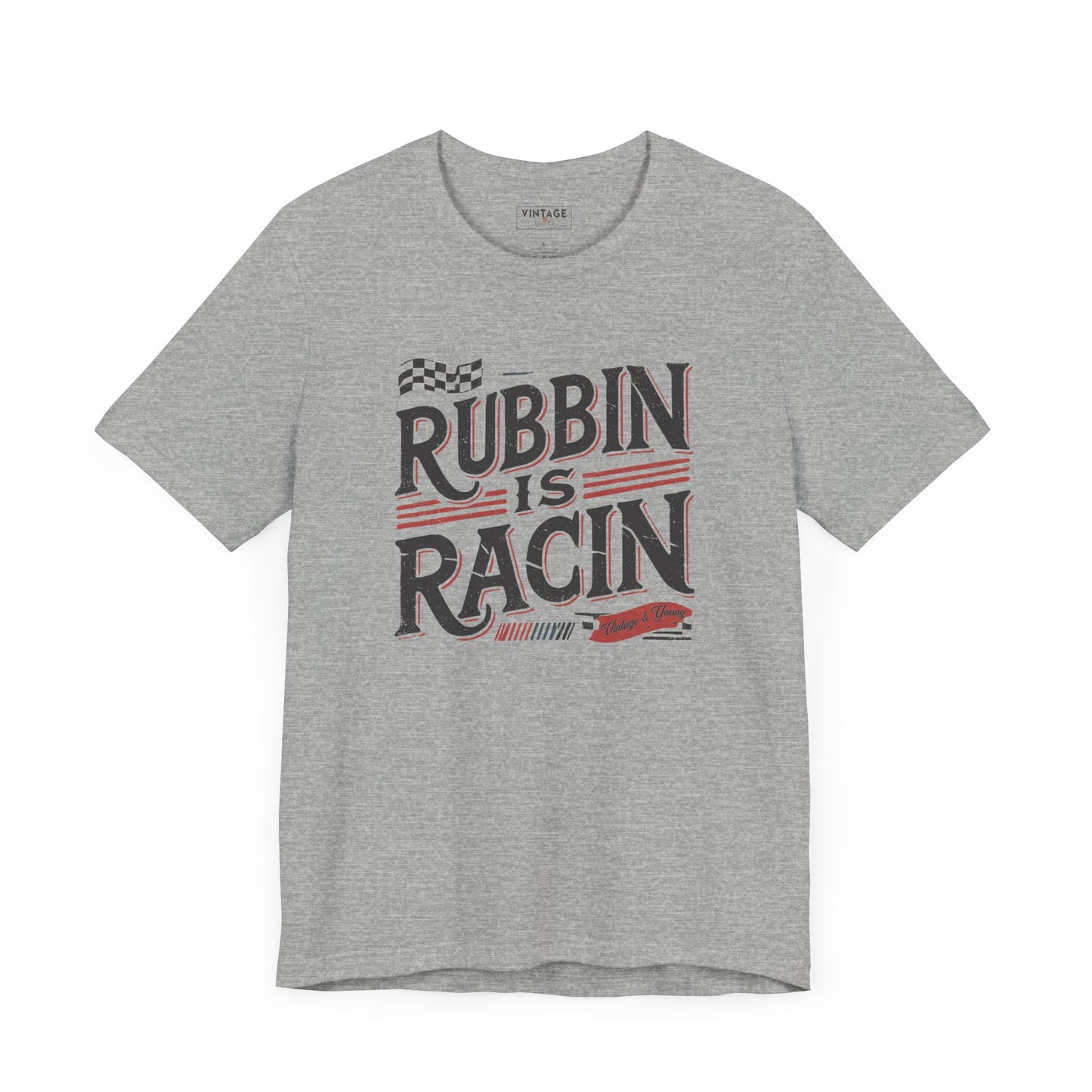 Rubbin Is Racin Tee