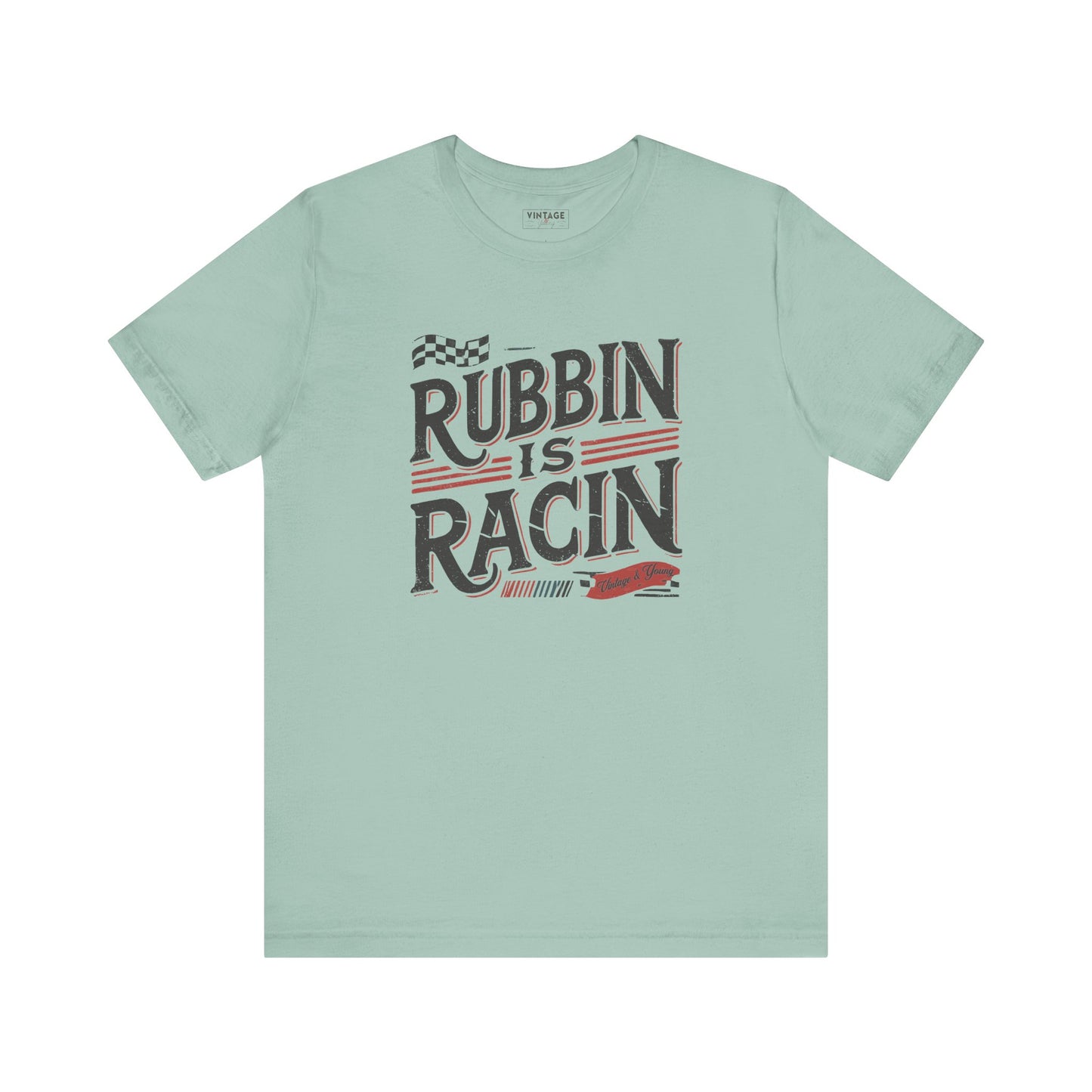 Rubbin Is Racin Tee