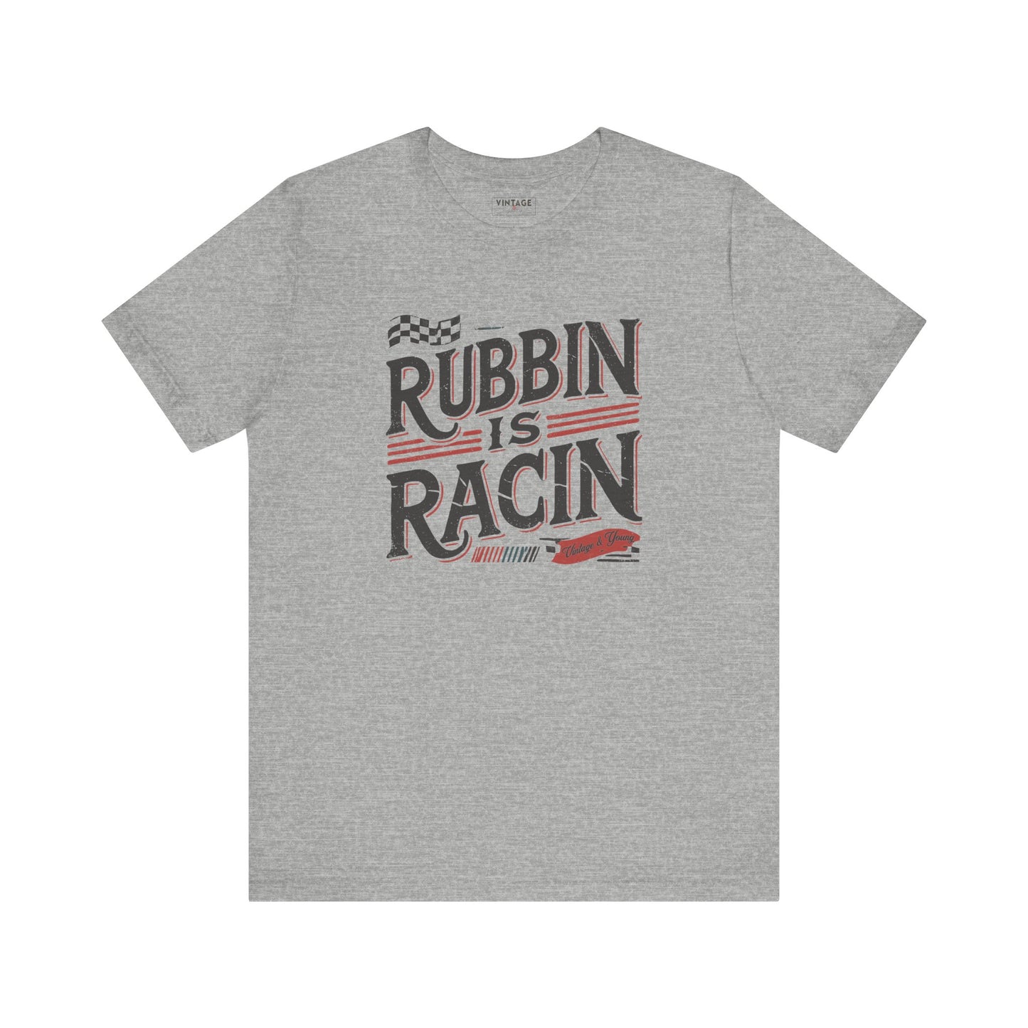 Rubbin Is Racin Tee