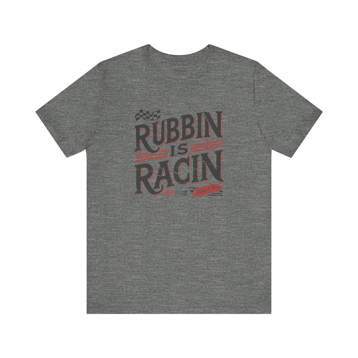 Rubbin Is Racin Tee