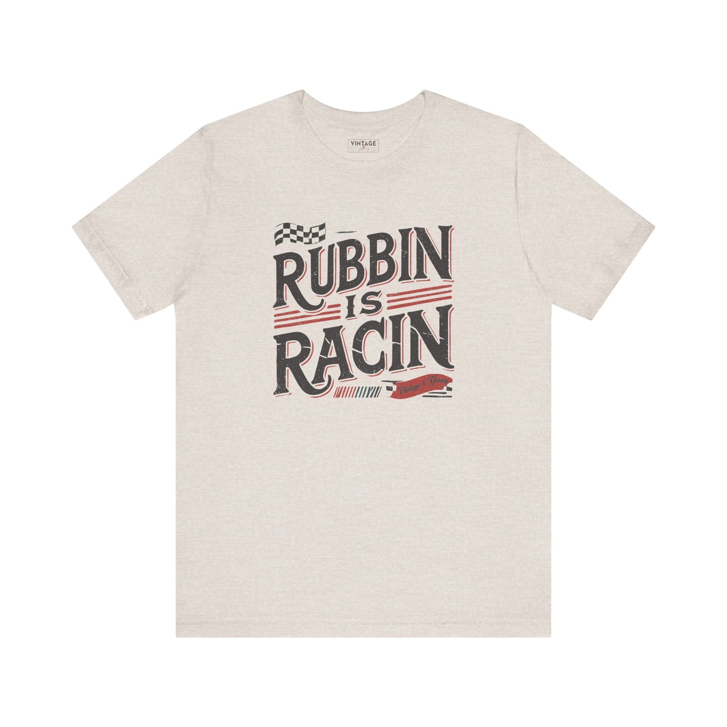 Rubbin Is Racin Tee