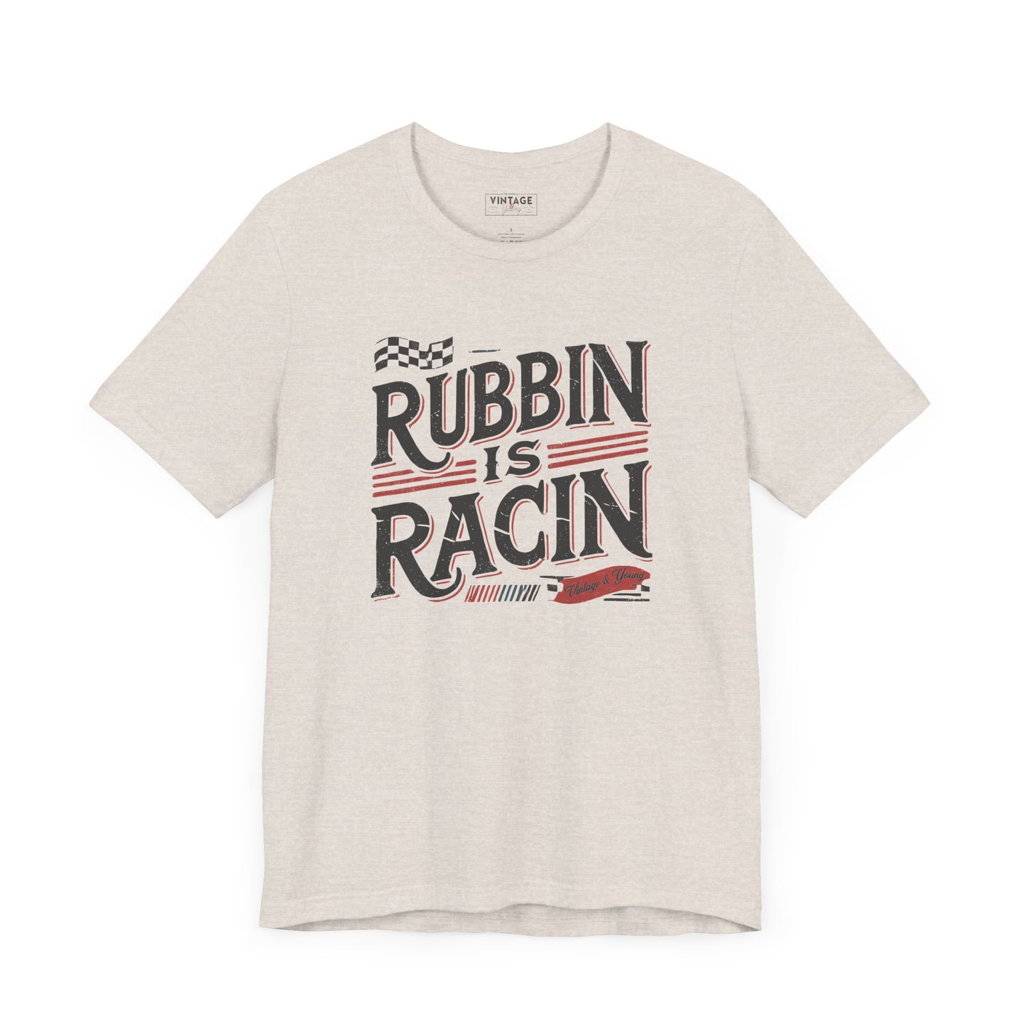 Rubbin Is Racin Tee