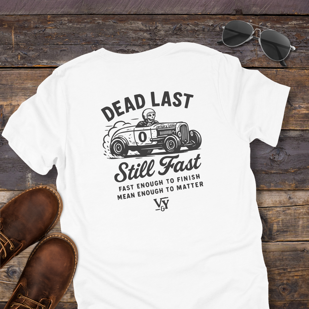 Dead Last Still Fast Tee