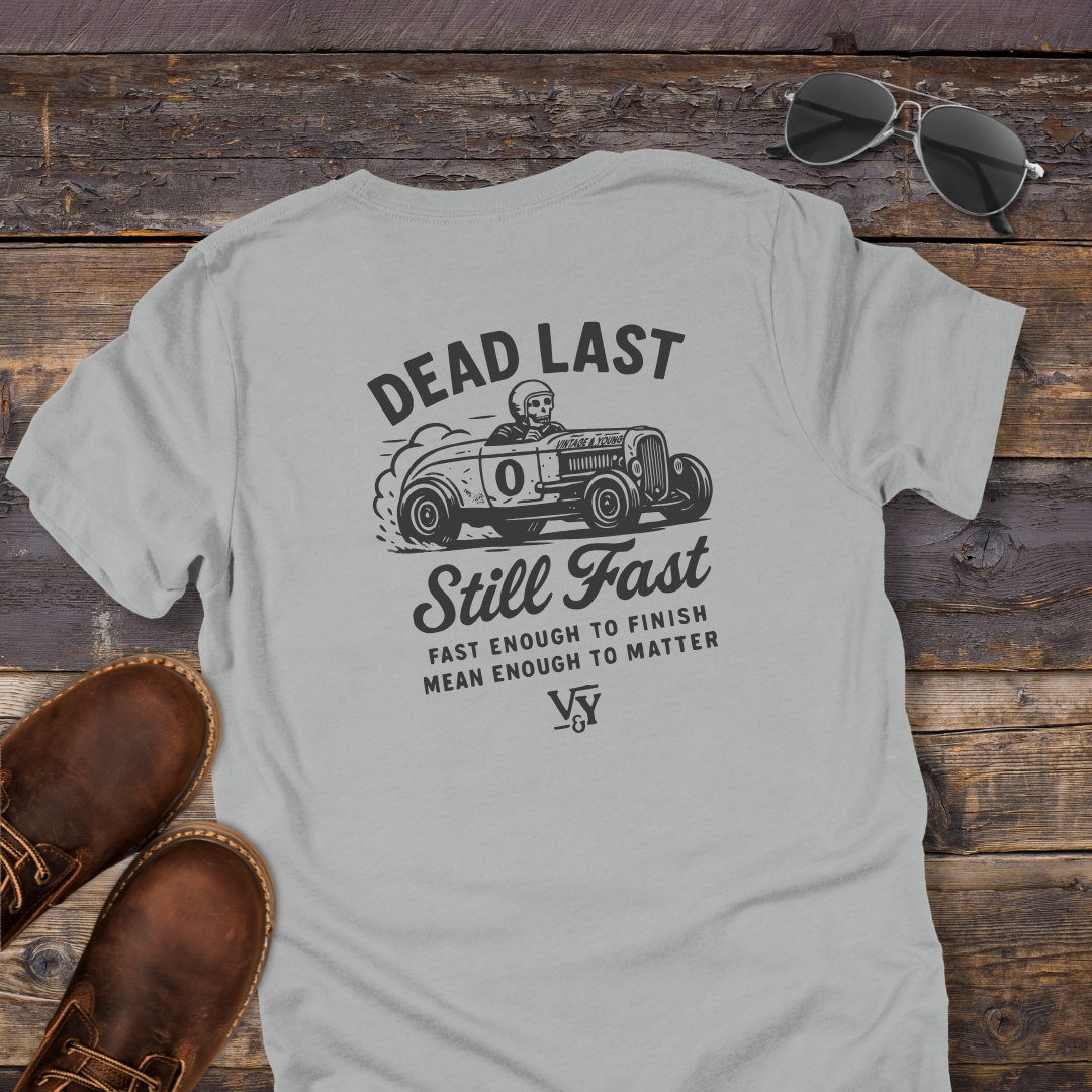 Dead Last Still Fast Tee