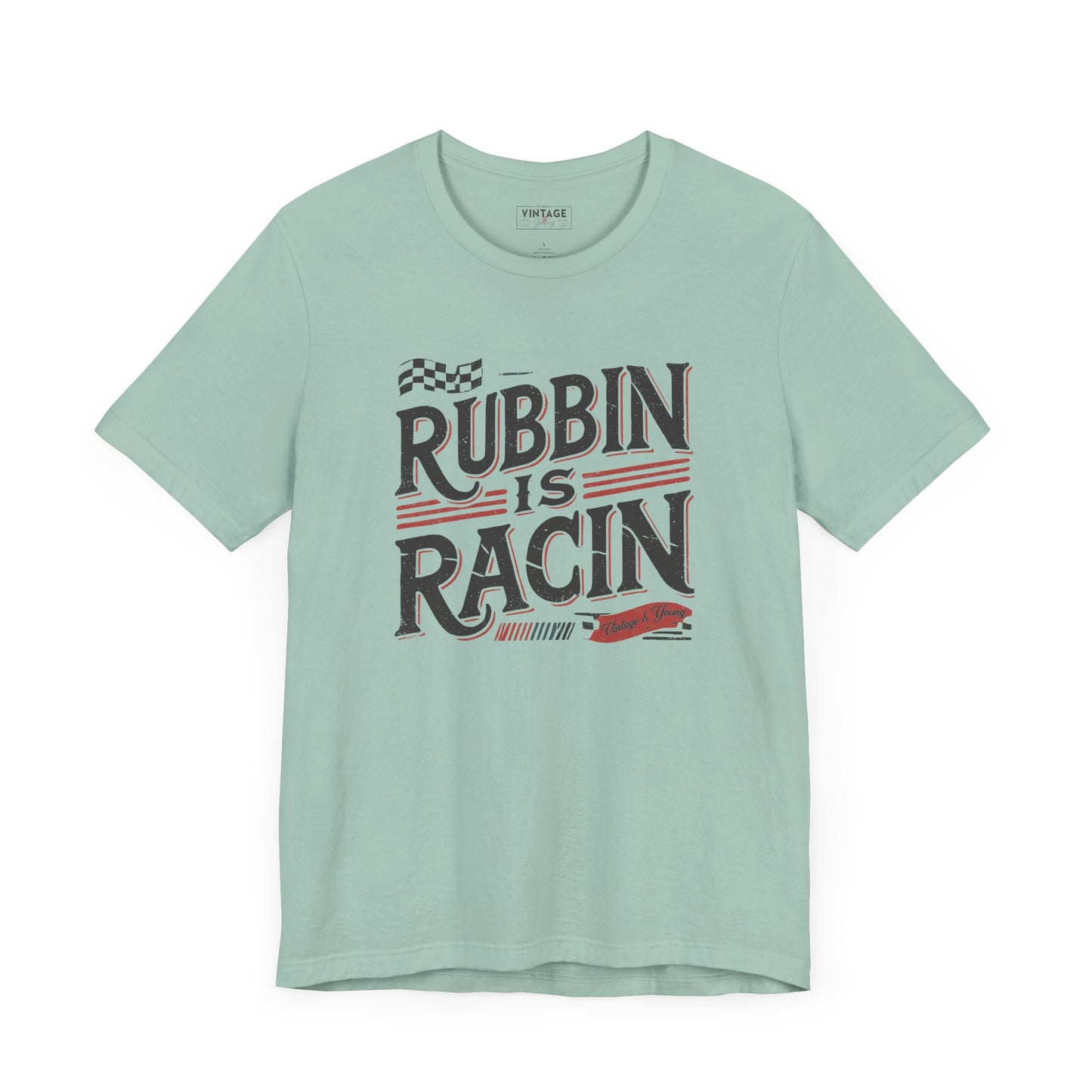 Rubbin Is Racin Tee