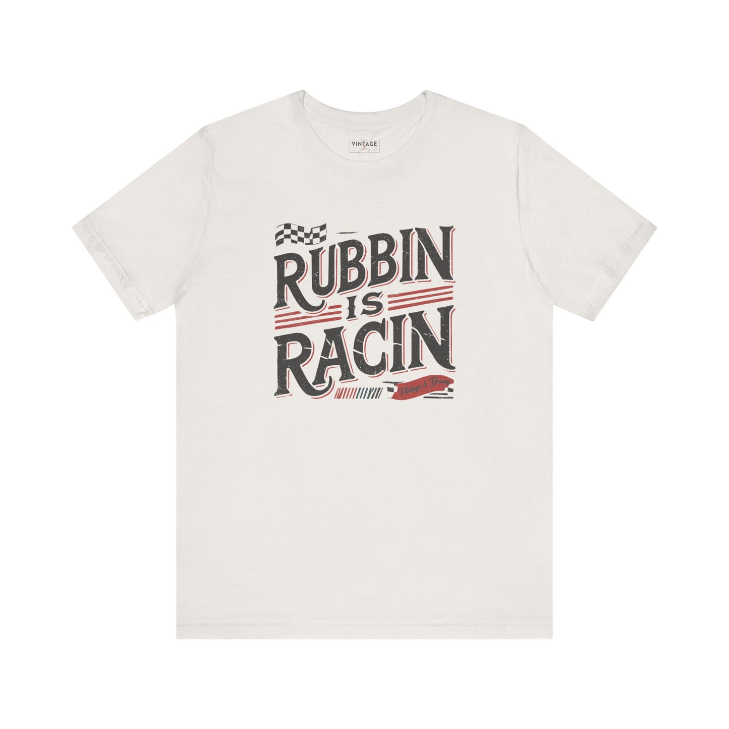 Rubbin Is Racin Tee