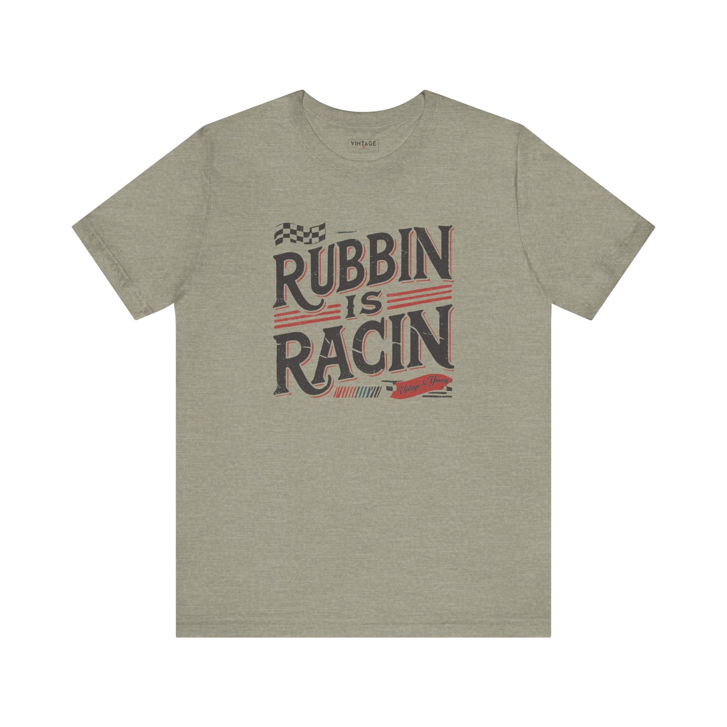 Rubbin Is Racin Tee