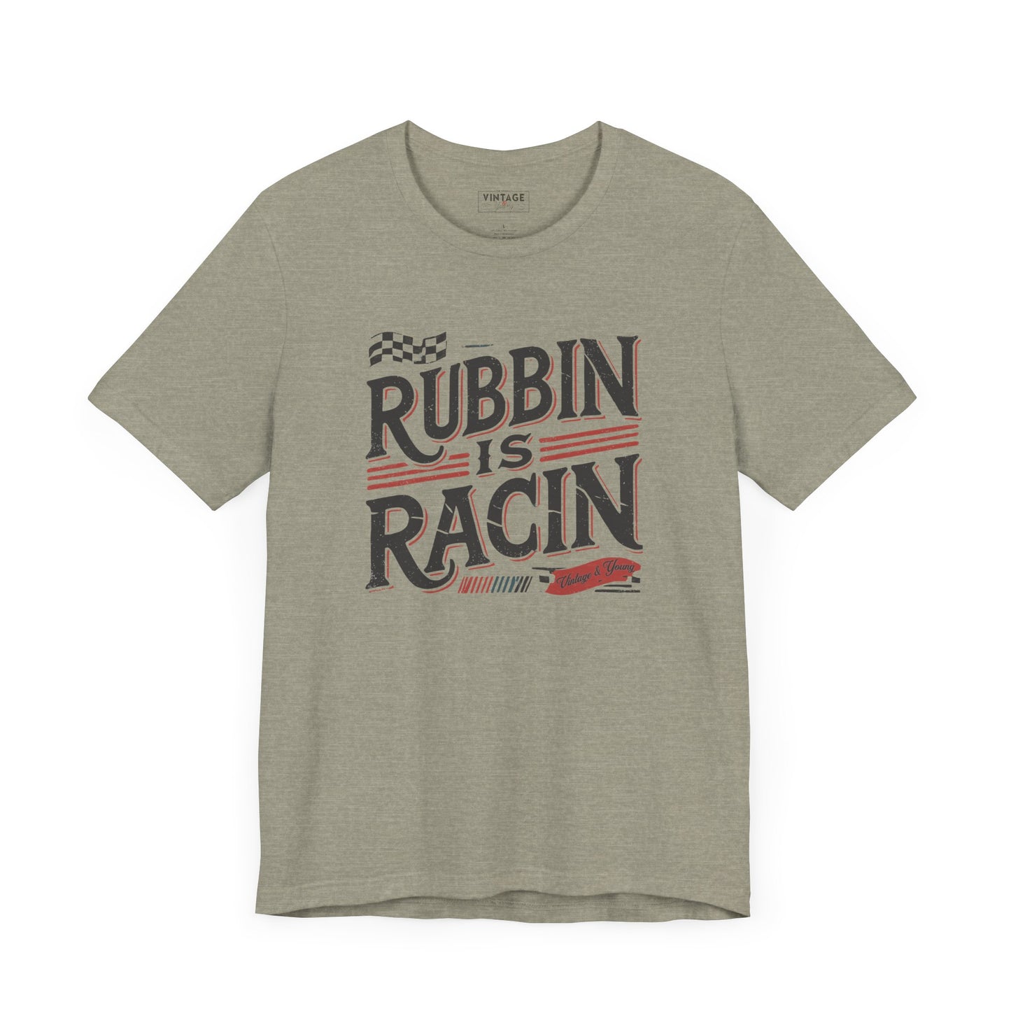 Rubbin Is Racin Tee