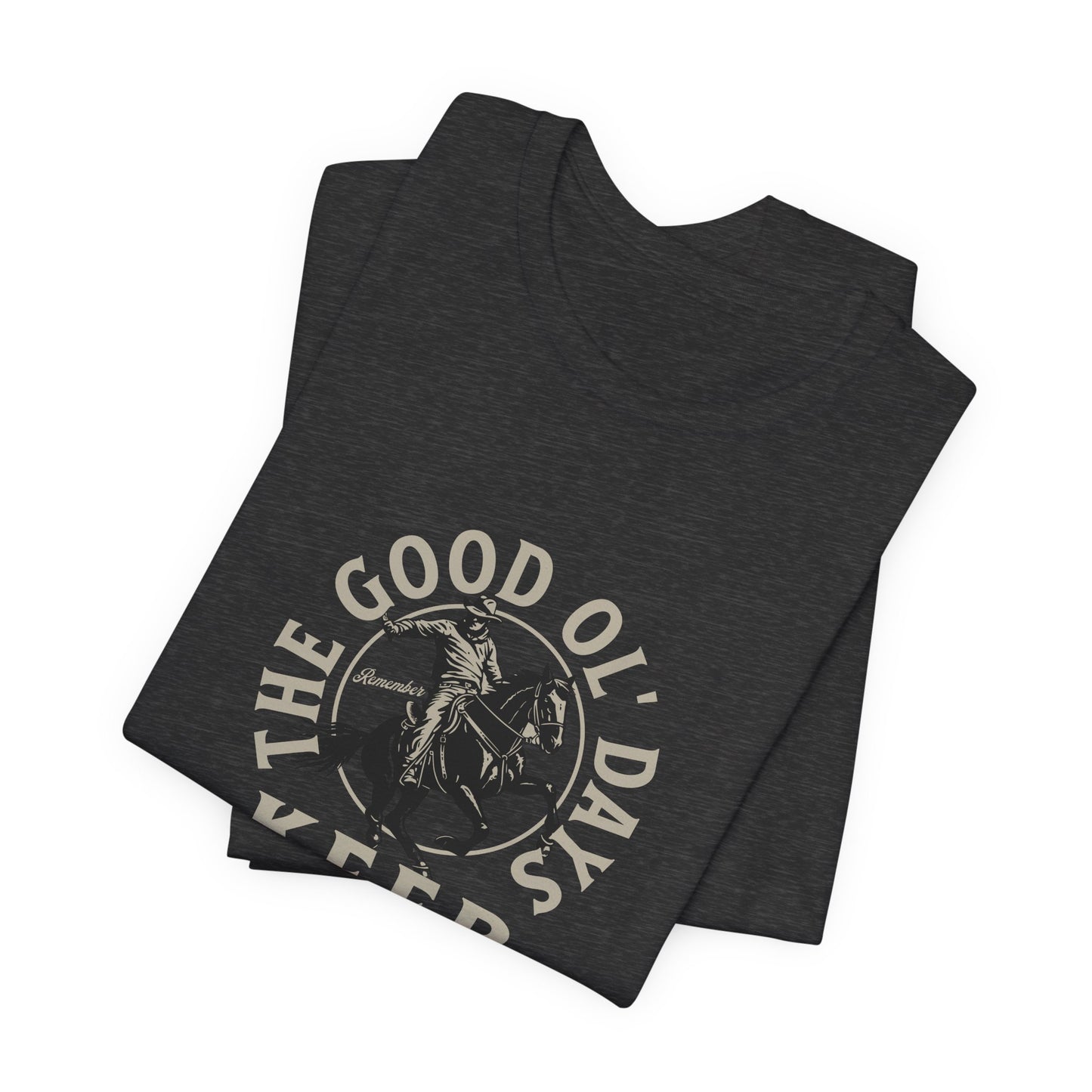 Remember The Good Ol' Days Tee