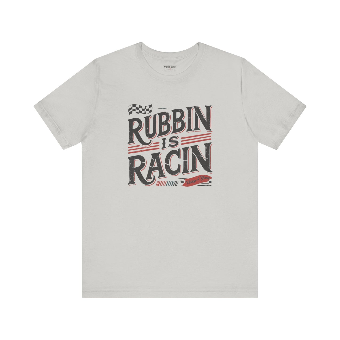 Rubbin Is Racin Tee