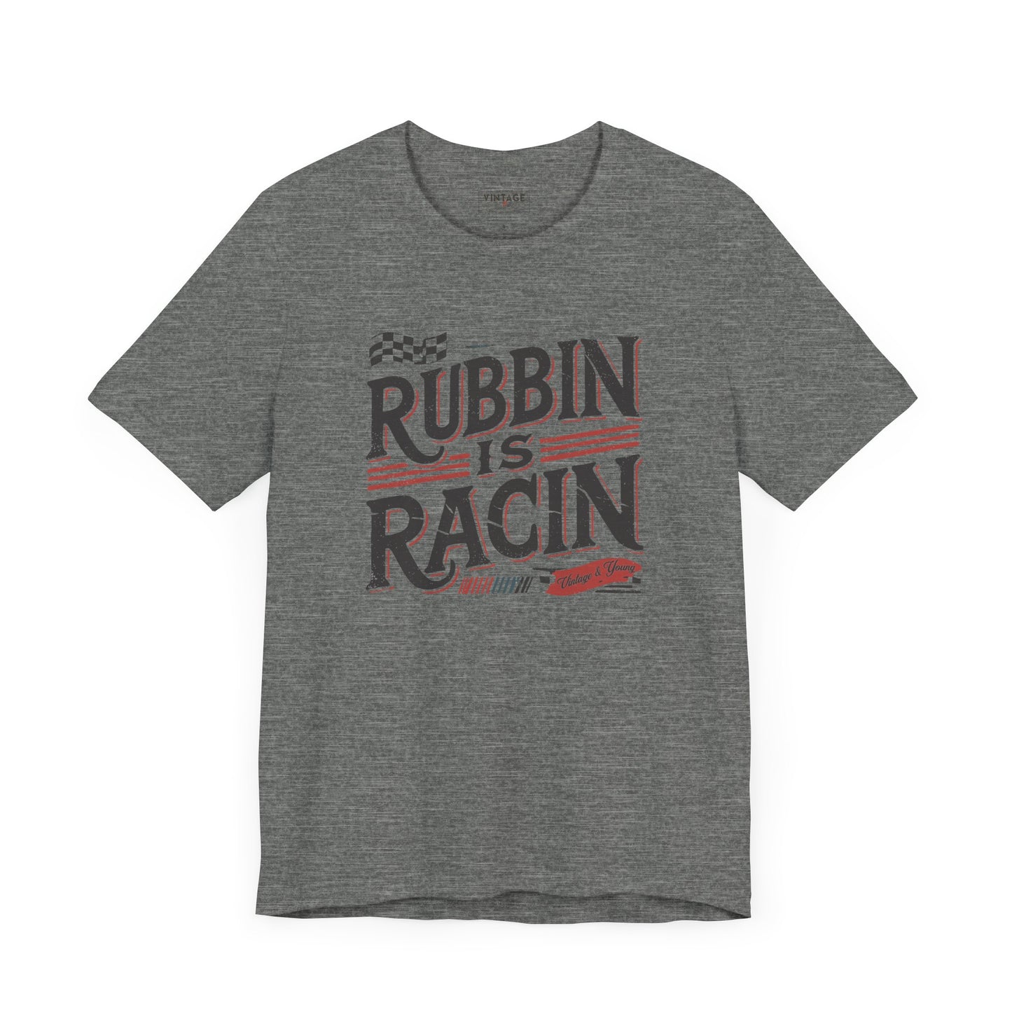 Rubbin Is Racin Tee